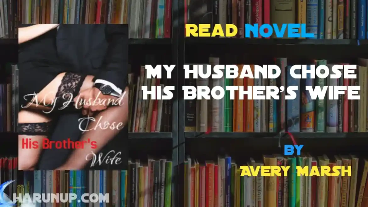 My Husband Chose His Brother's Wife Novel