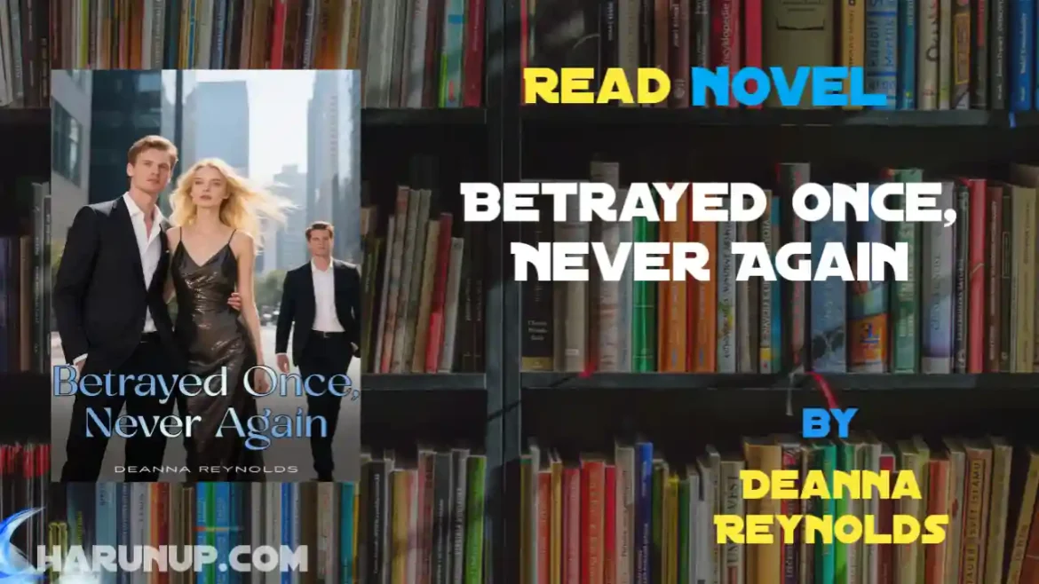 Betrayed Once, Never Again Novel