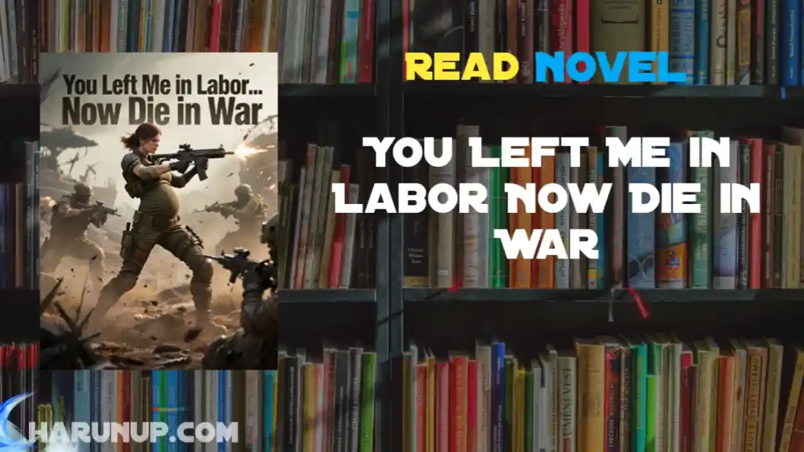 You Left Me in Labor Now Die in War Novel
