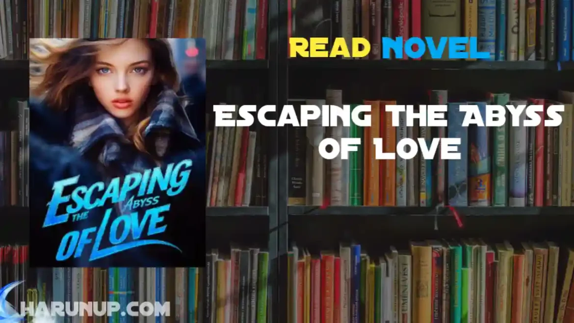 Escaping the Abyss of Love Novel