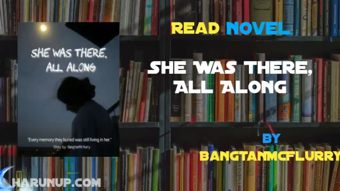 She Was There, All Along Novel