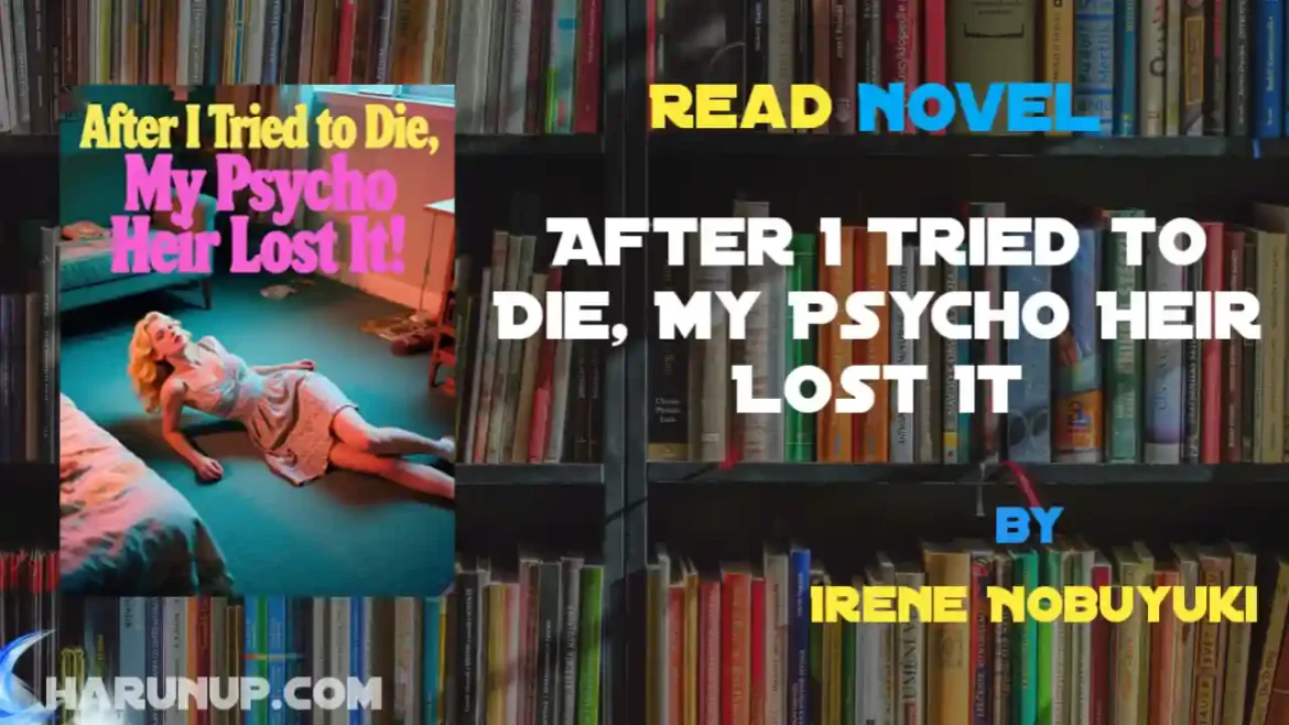 After I Tried to Die, My Psycho Heir Lost It Novel
