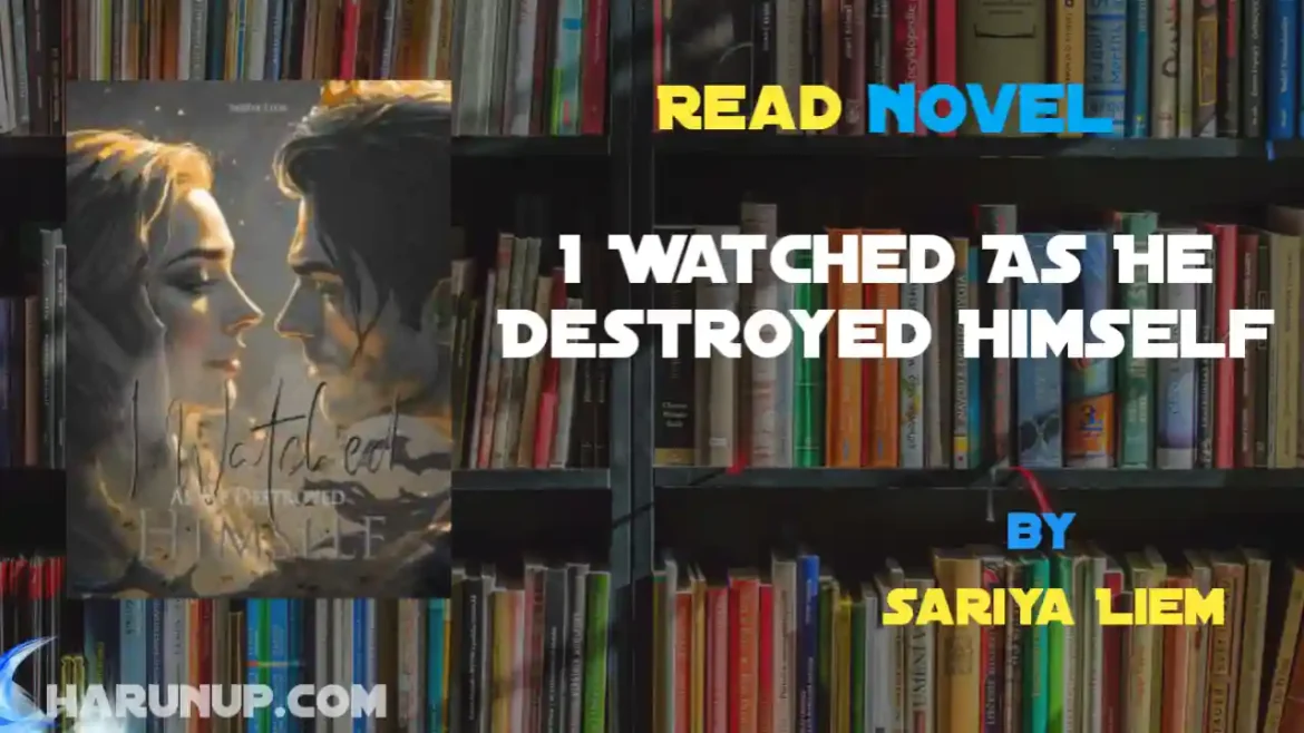 I Watched As He Destroyed Himself Novel