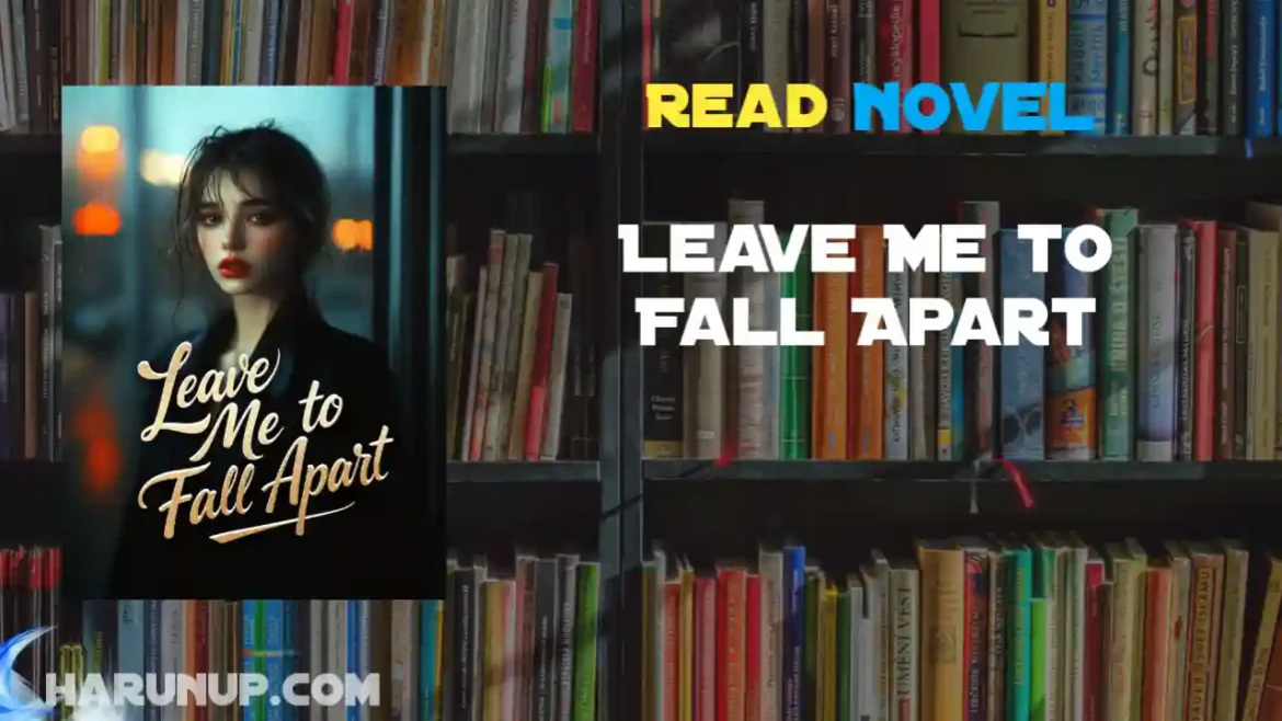 Leave Me to Fall Apart Novel