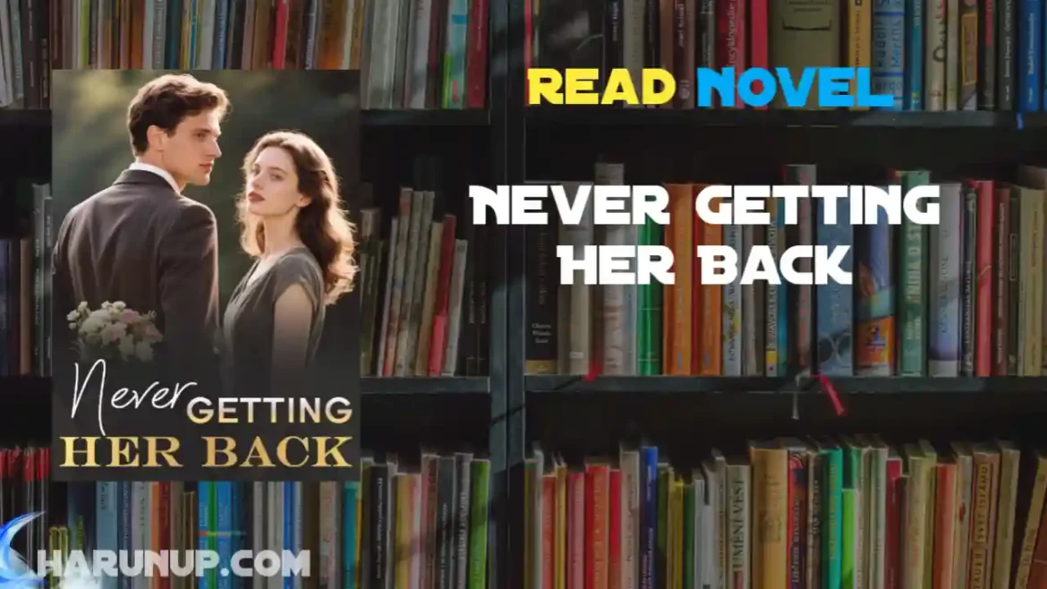 Never Getting Her Back Novel