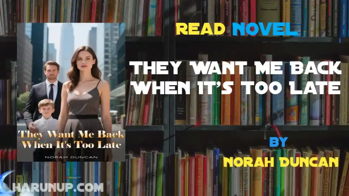 They Want Me Back When It's Too Late Novel