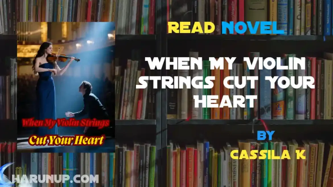 When My Violin Strings Cut Your Heart Novel