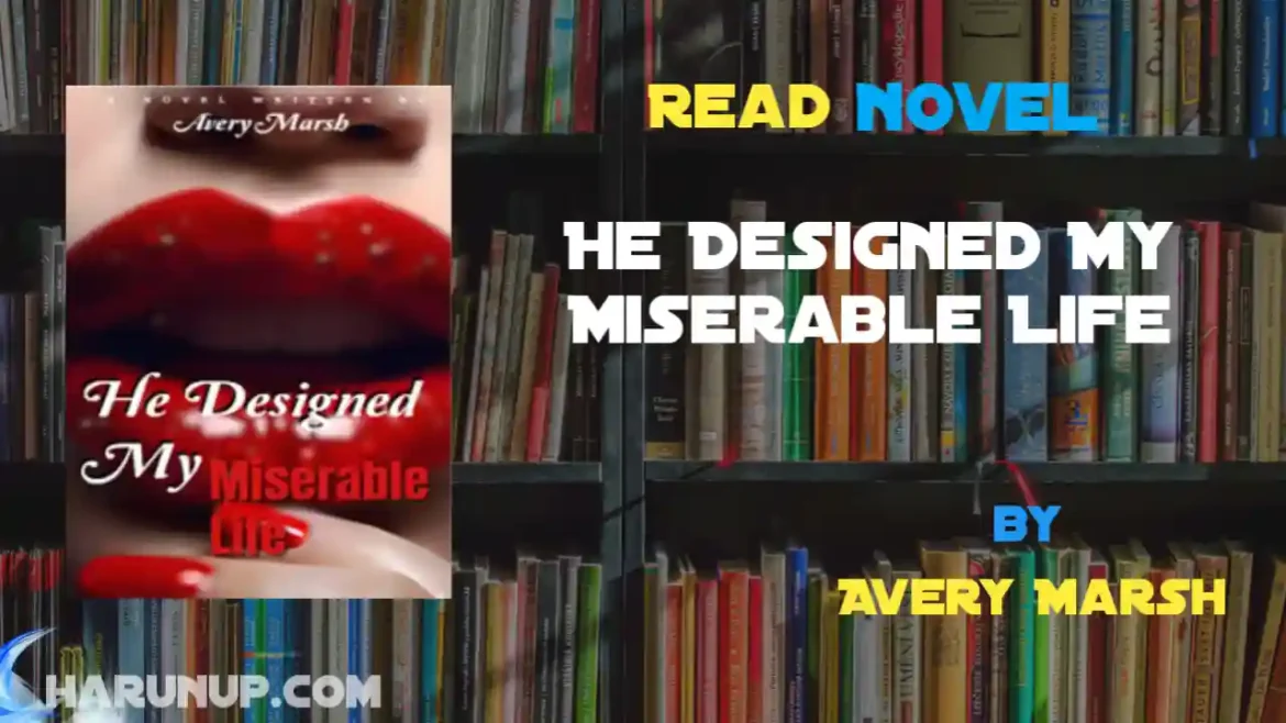 He Designed My Miserable Life Novel