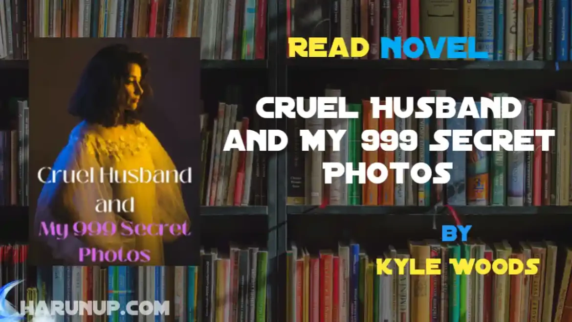 Cruel Husband and My 999 Secret Photos Novel