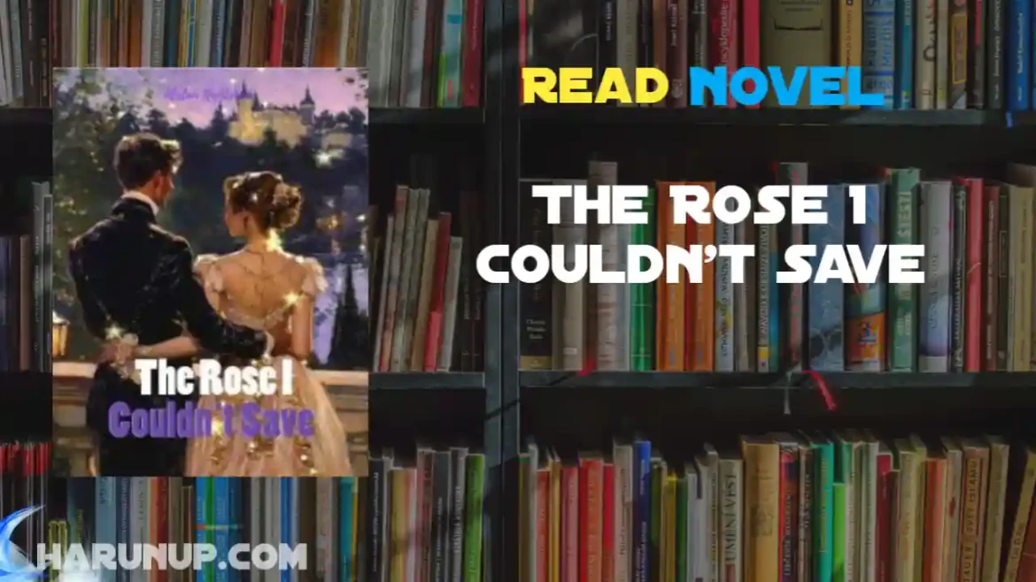 The Rose I Couldn't Save Novel