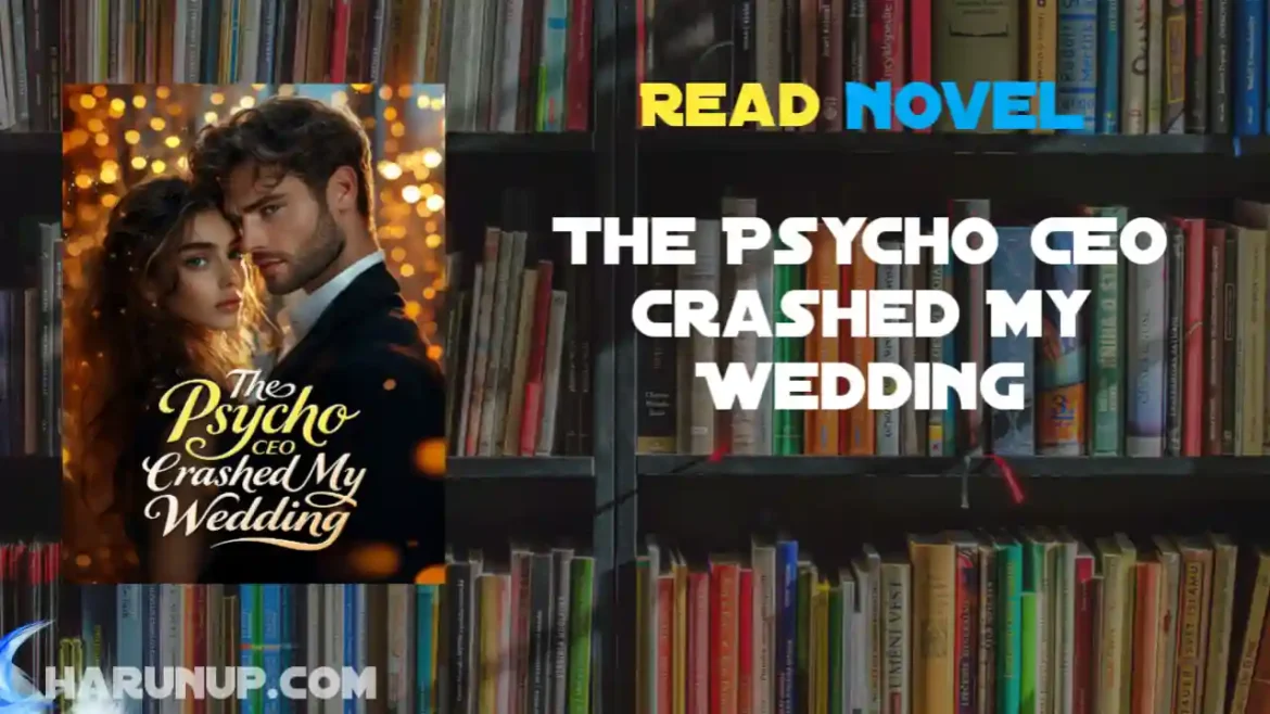 The Psycho CEO Crashed My Wedding Novel