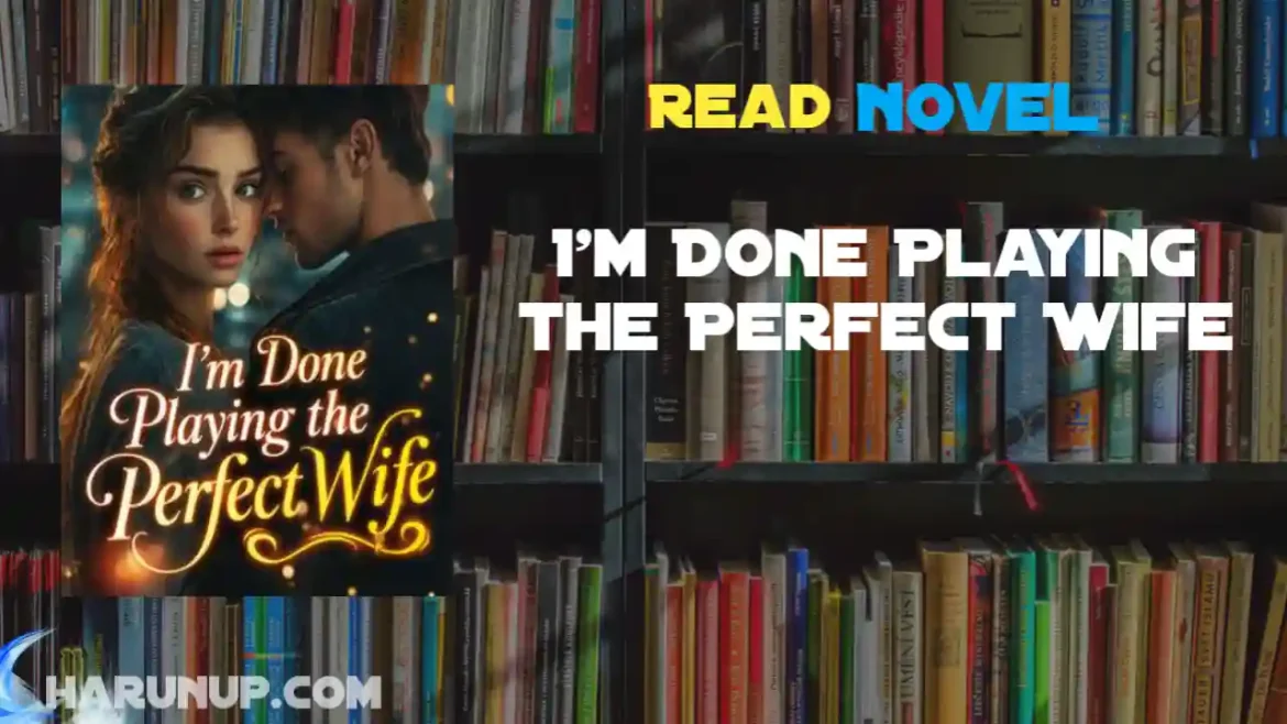 I'm Done Playing the Perfect Wife Novel