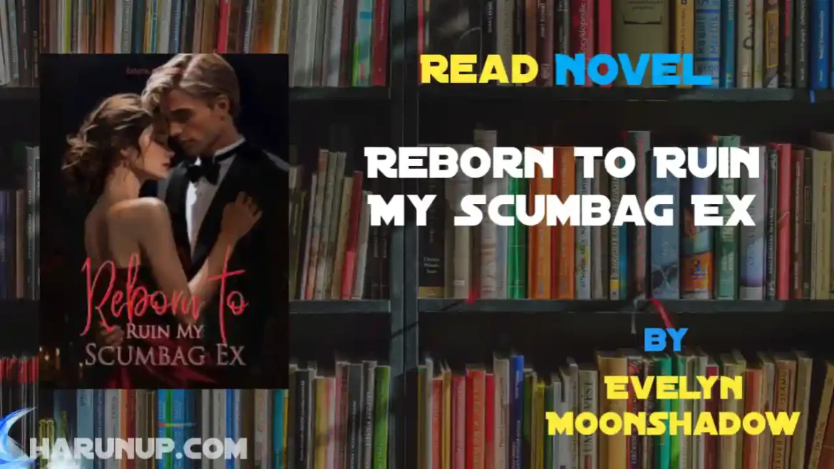 Reborn to Ruin My Scumbag Ex Novel