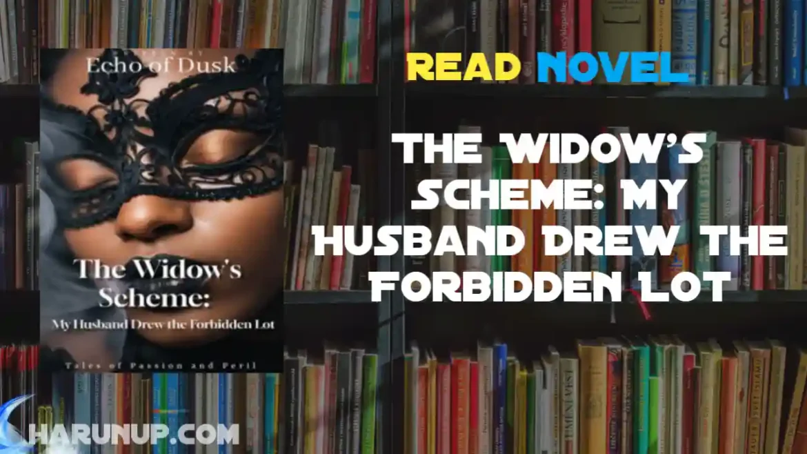 The Widow's Scheme: My Husband Drew the Forbidden Lot Novel