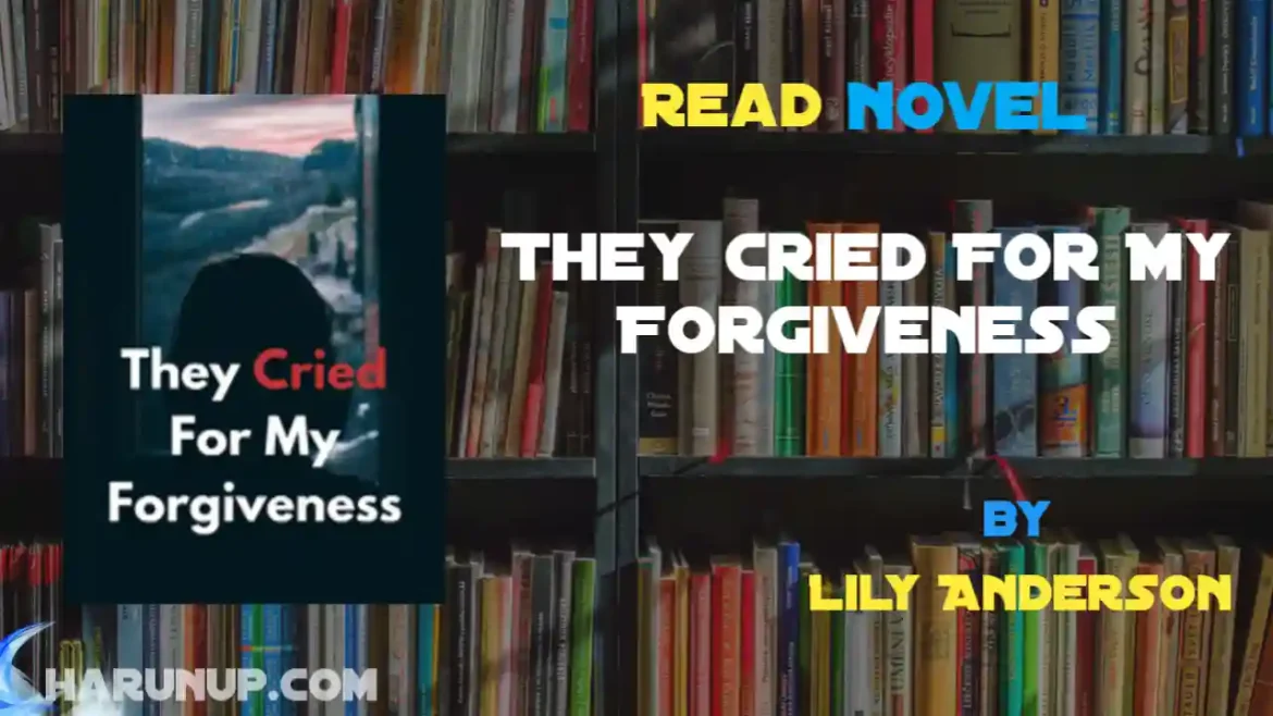 They Cried For My Forgiveness Novel