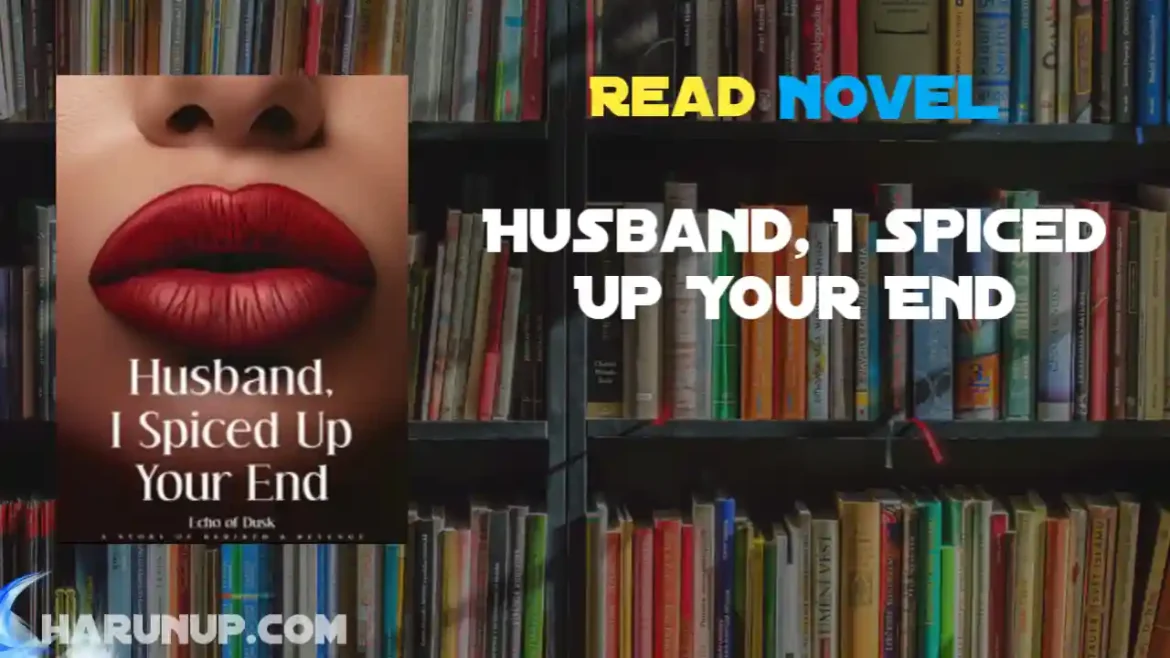 Husband, I Spiced Up Your End Novel