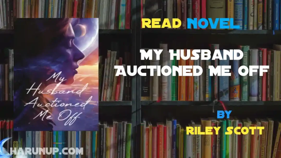My Husband Auctioned Me Off Novel
