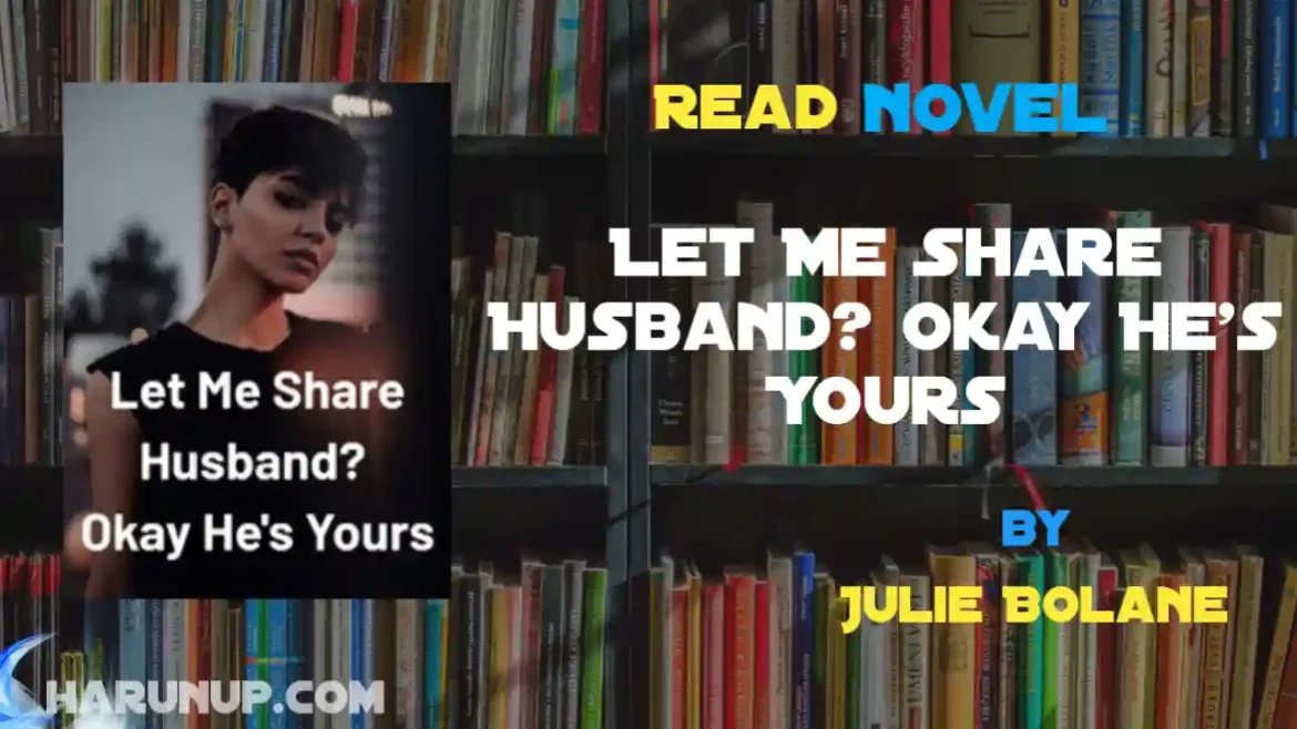 Let Me Share Husband? Okay He's Yours Novel