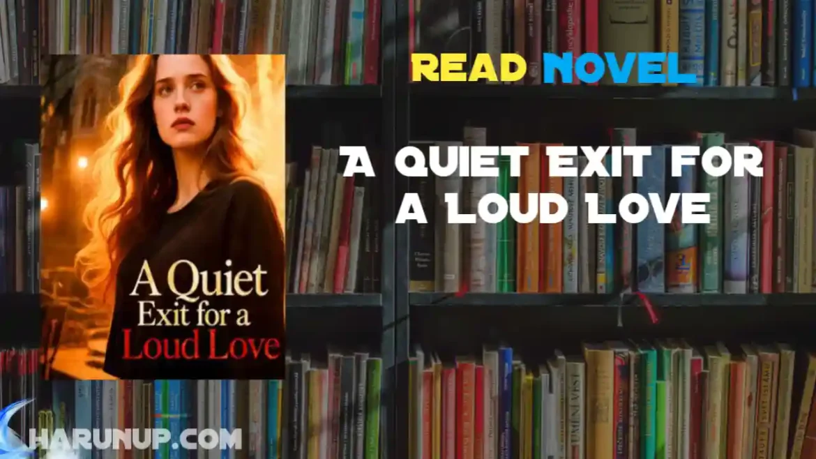 A Quiet Exit for a Loud Love Novel