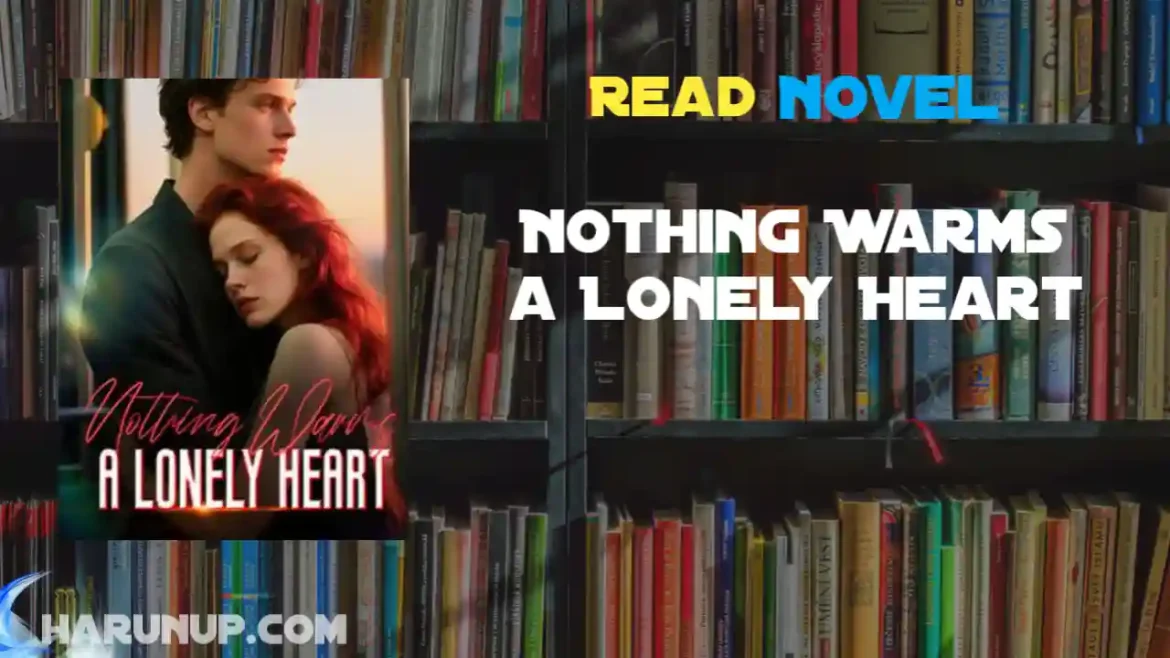 Nothing Warms a Lonely Heart Novel