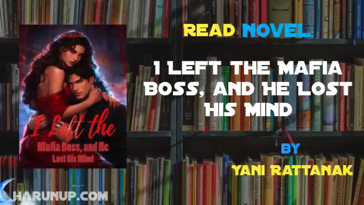 I Left the Mafia Boss, and He Lost His Mind Novel