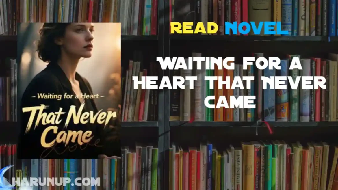 Waiting for a Heart That Never Came Novel
