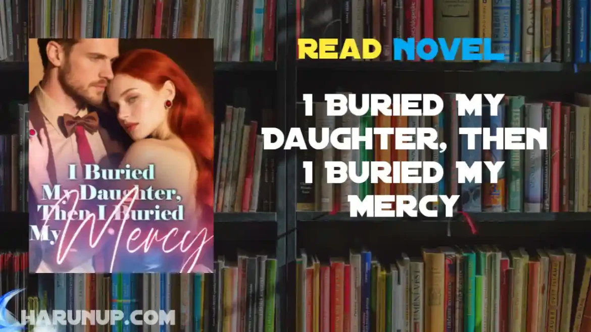 I Buried My Daughter, Then I Buried My Mercy Novel