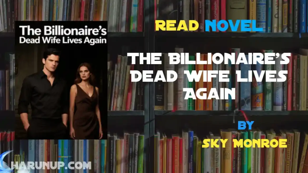 The Billionaire's Dead Wife Lives Again Novel