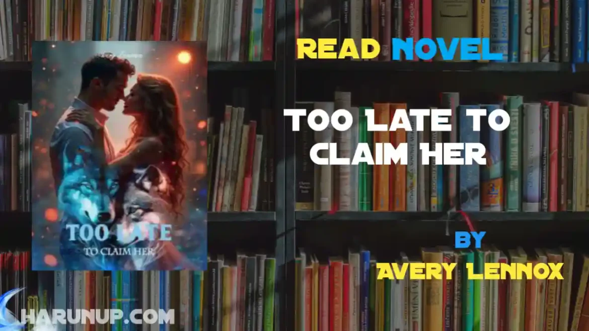 Too Late to Claim Her Novel