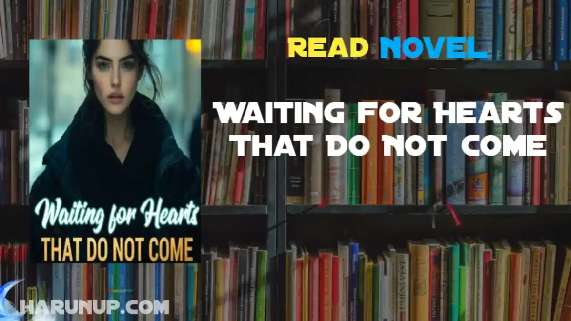 Waiting for Hearts That Do Not Come Novel