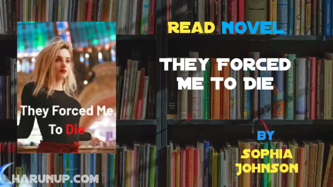 They Forced Me To Die Novel