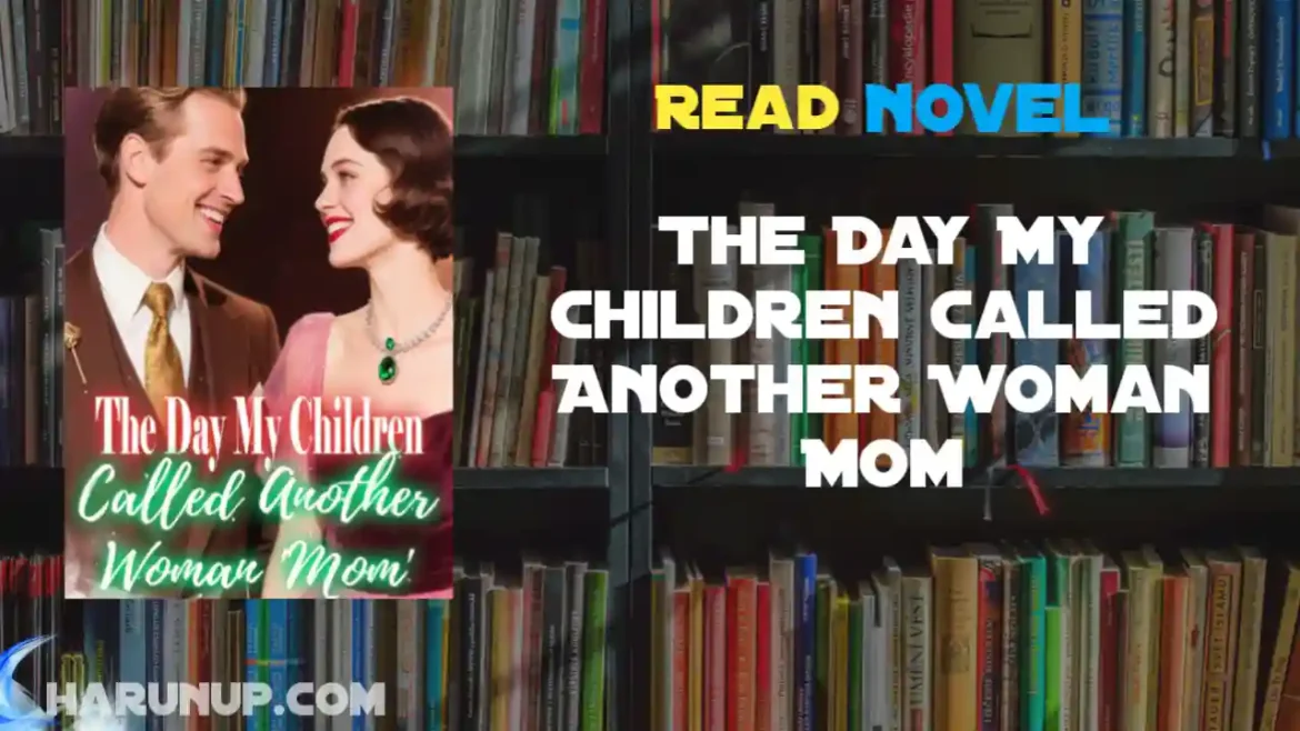 The Day My Children Called Another Woman Mom Novel