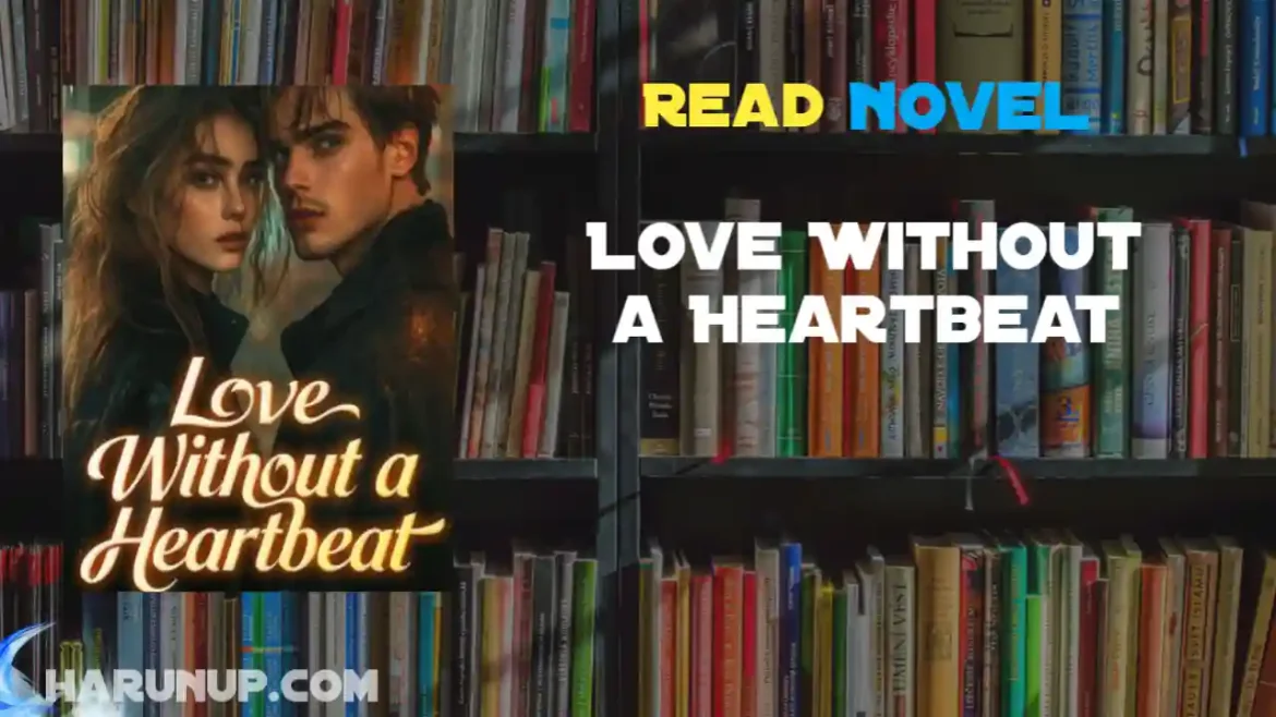 Love Without a Heartbeat Novel