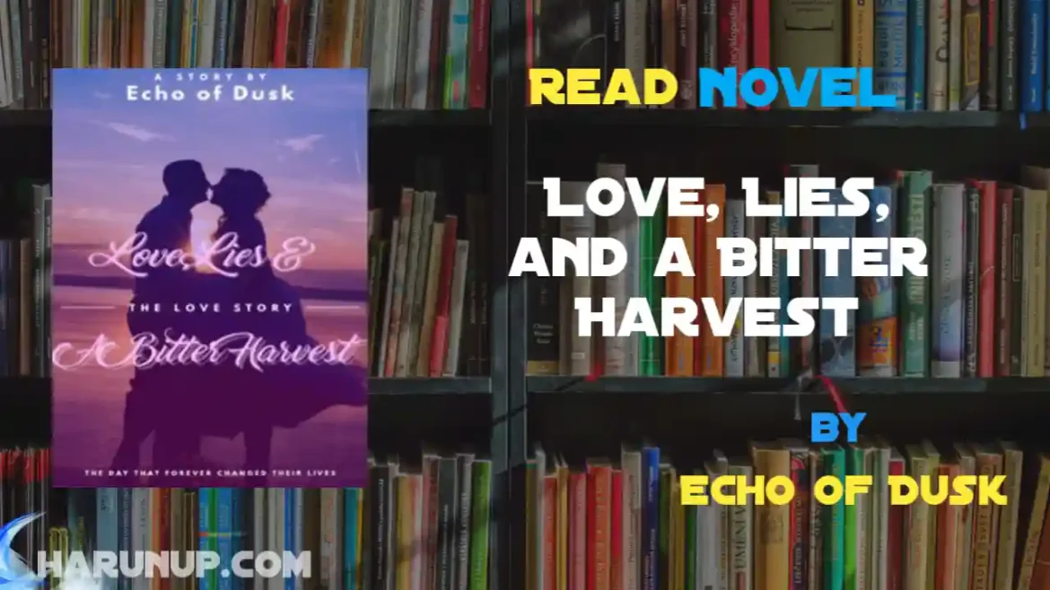 Love, Lies, and a Bitter Harvest Novel