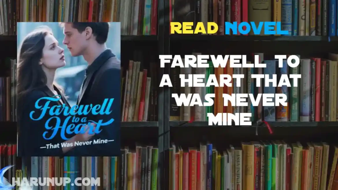 Farewell to a Heart That Was Never Mine Novel