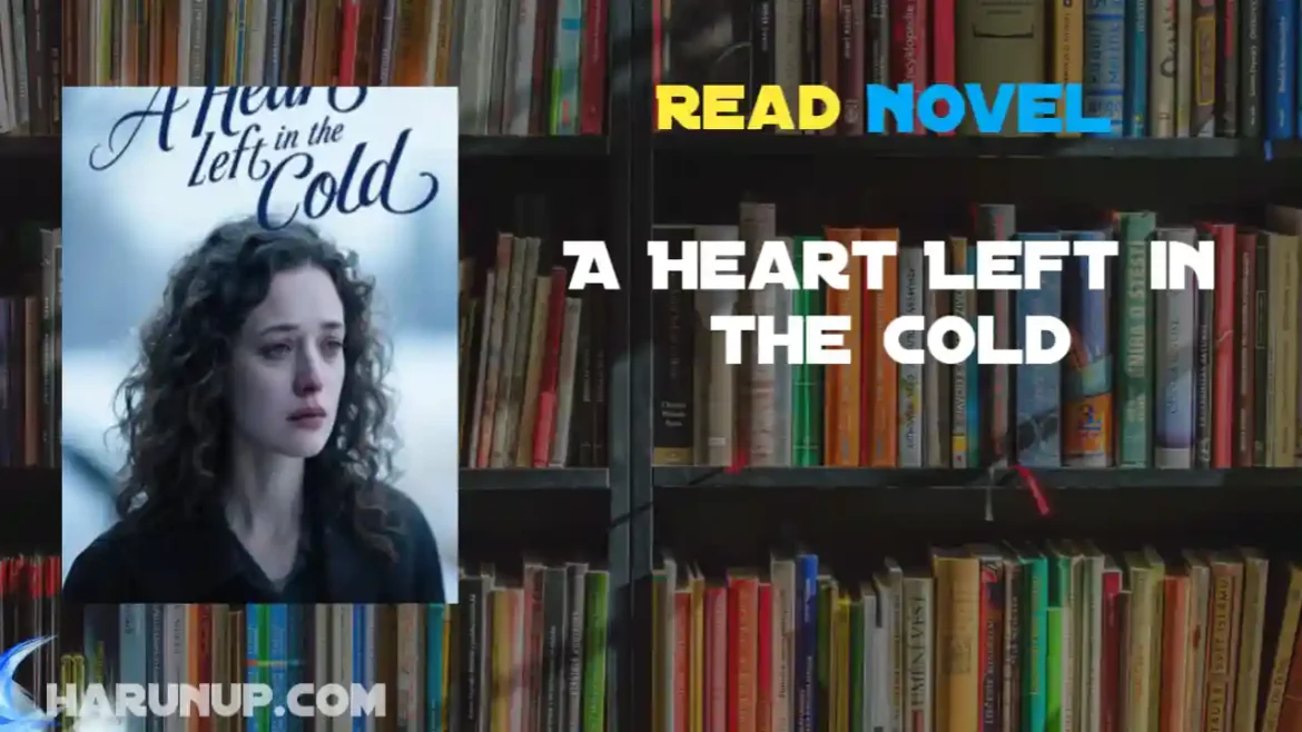 A Heart Left in the Cold Novel