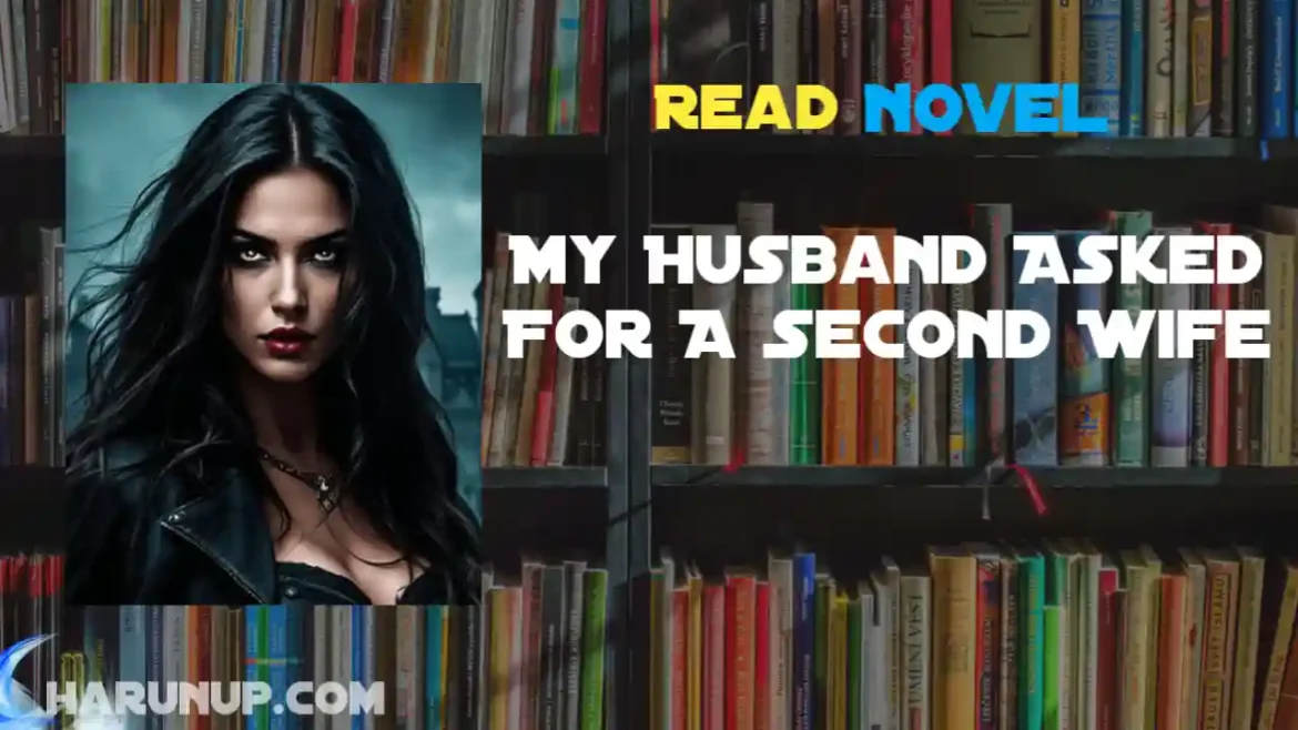 My Husband Asked For A Second Wife Novel