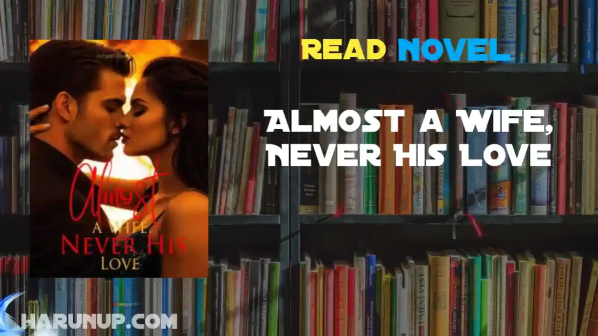 Almost a Wife, Never His Love Novel