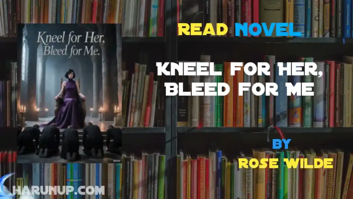 Kneel for Her, Bleed for Me Novel
