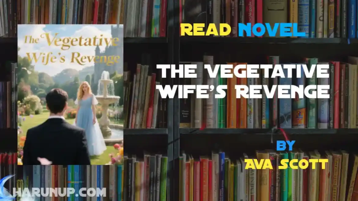The Vegetative Wife's Revenge Novel by Ava Scott