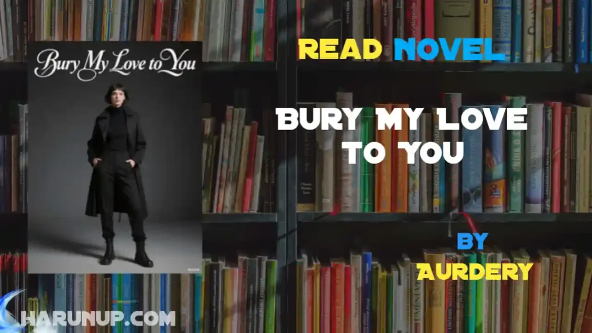 Bury My Love to You Novel