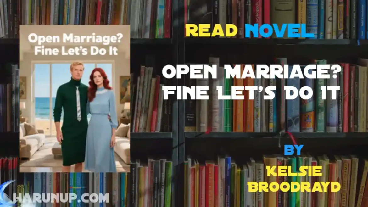 Open Marriage? Fine Let's Do It Novel