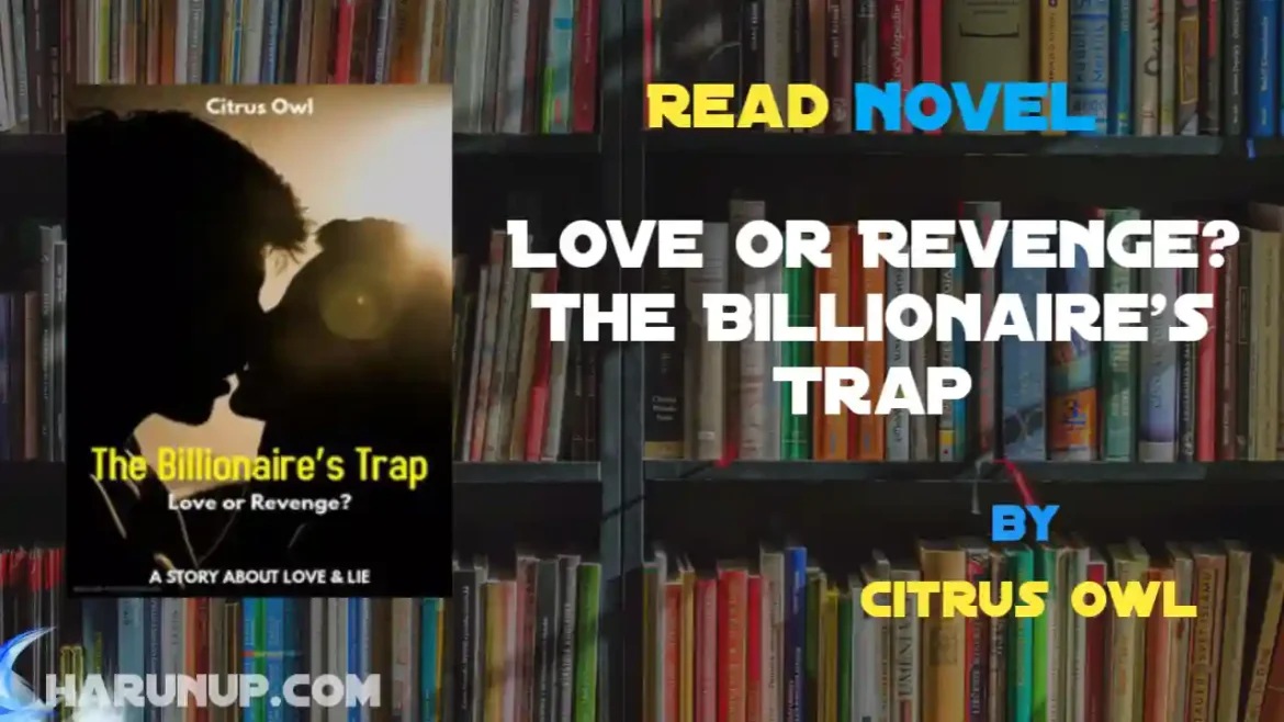 Love or Revenge? The Billionaire's Trap Novel