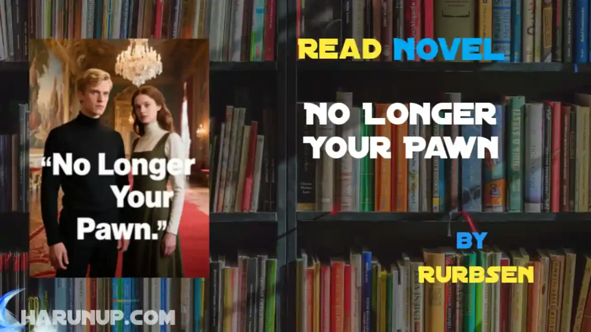 No Longer Your Pawn Novel