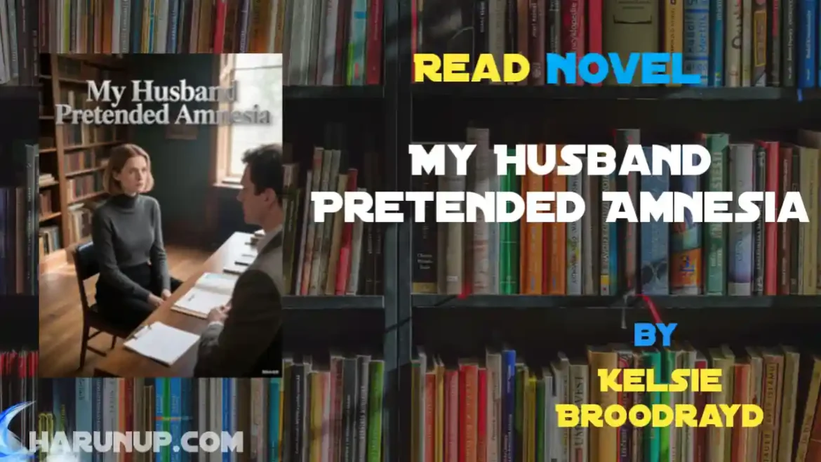 My Husband Pretended Amnesia Novel