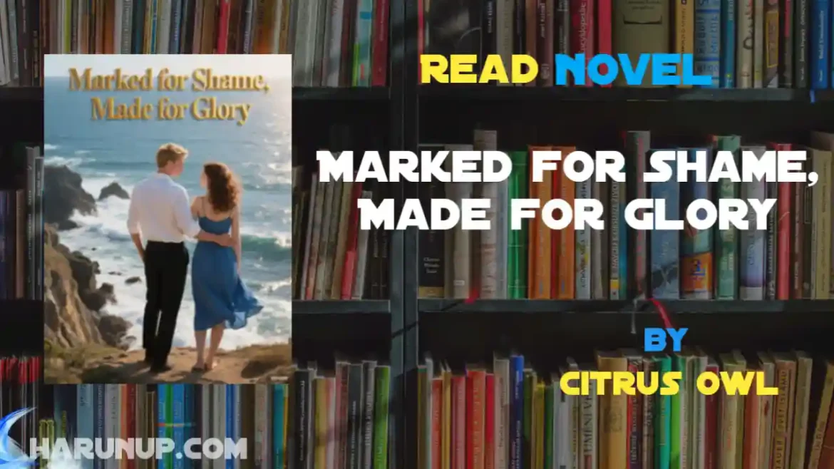 Marked for Shame, Made for Glory Novel