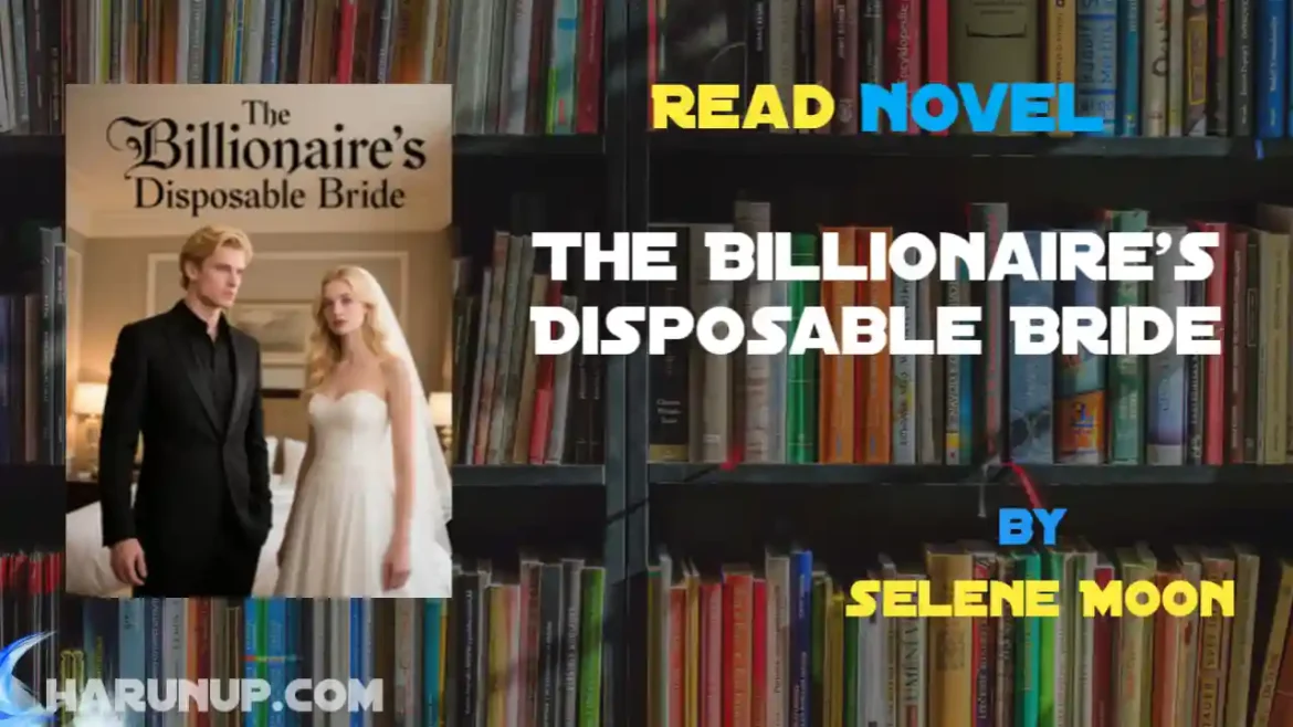 The Billionaire's Disposable Bride Novel