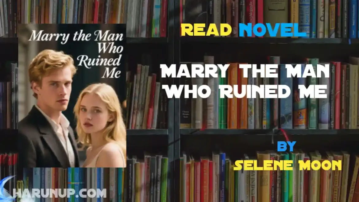 Marry the Man Who Ruined Me Novel