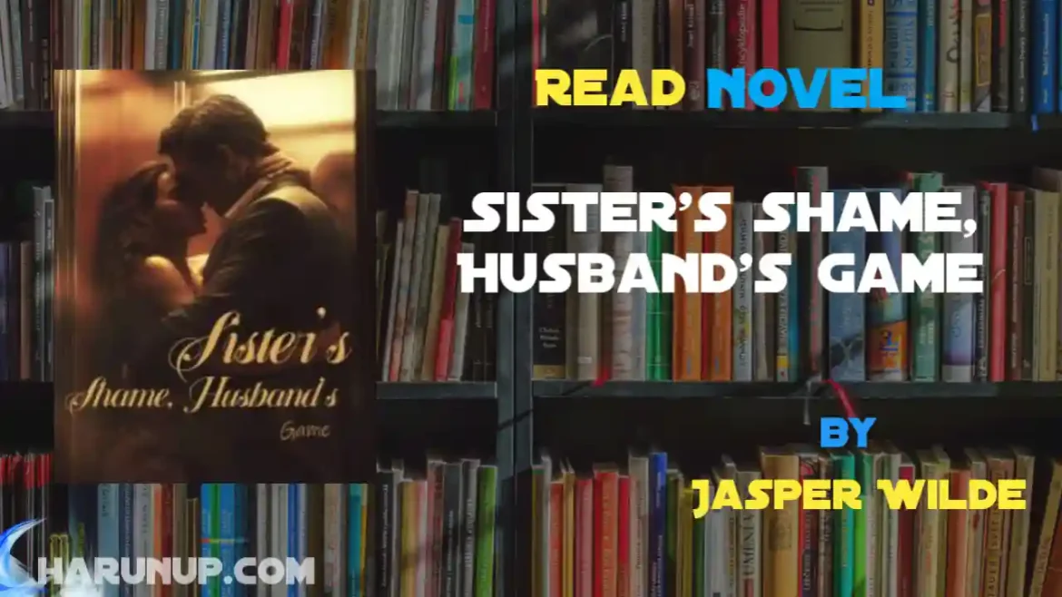 Sister's Shame, Husband's Game Novel