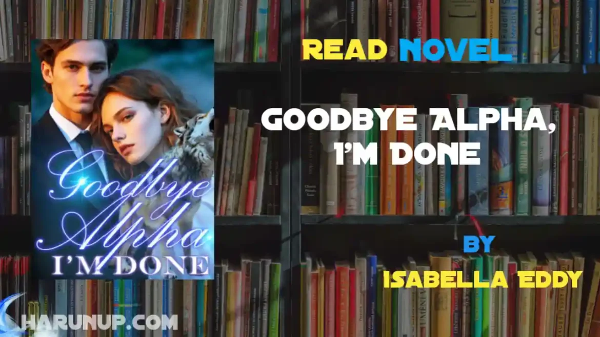 Goodbye Alpha, I'm Done Novel